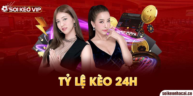 Tỷ lệ kèo 24h