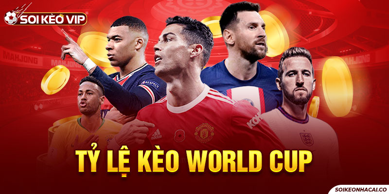 Tỷ lệ kèo world cup