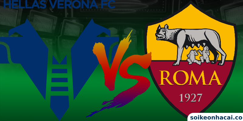 Nhận định Hellas Verona vs Roma