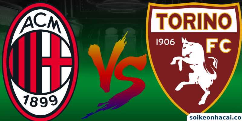 Nhận định Milan vs Torino