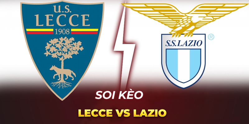 Soi Kèo Lecce vs Lazio