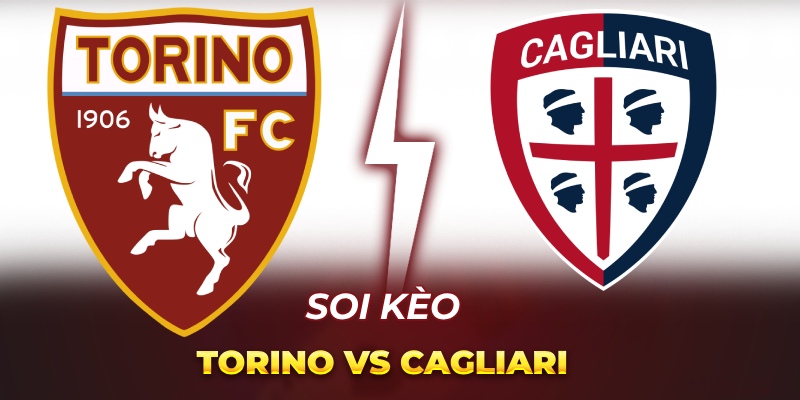 Soi Kèo Torino vs Cagliari