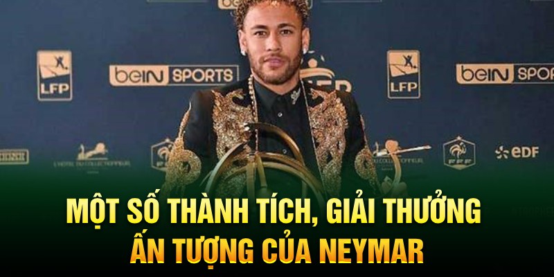 Một số thành tích, giải thưởng ấn tượng của Neymar