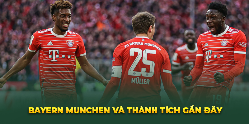 Bayern Munchen và thành tích gần đây