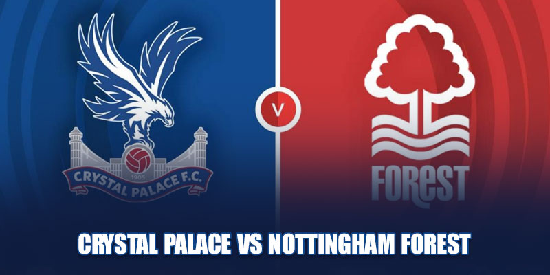 Soi kèo Crystal Palace vs Nottingham Forest