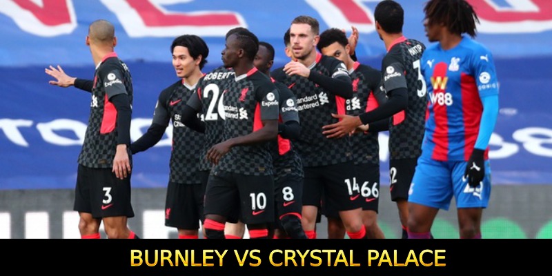 Soi Kèo Burnley VS Crystal Palace