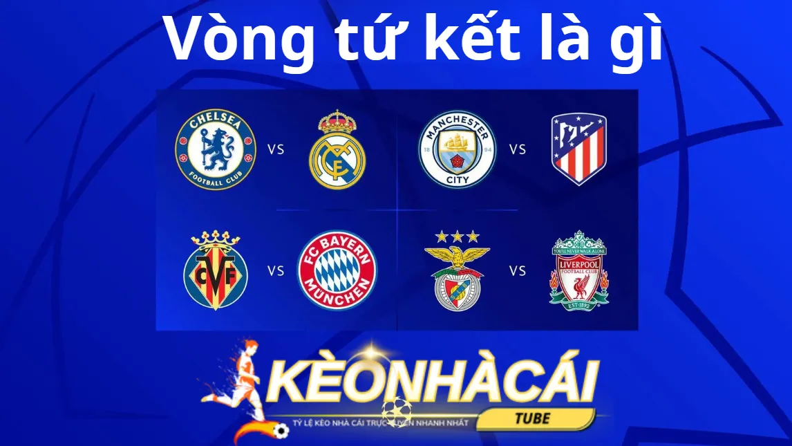 Vòng tứ kết là gì? Nếu là một fan hâm mộ bóng đá nên biết đến Vòng tứ kết là gì? Nếu là một fan hâm mộ bóng đá nên biết đến